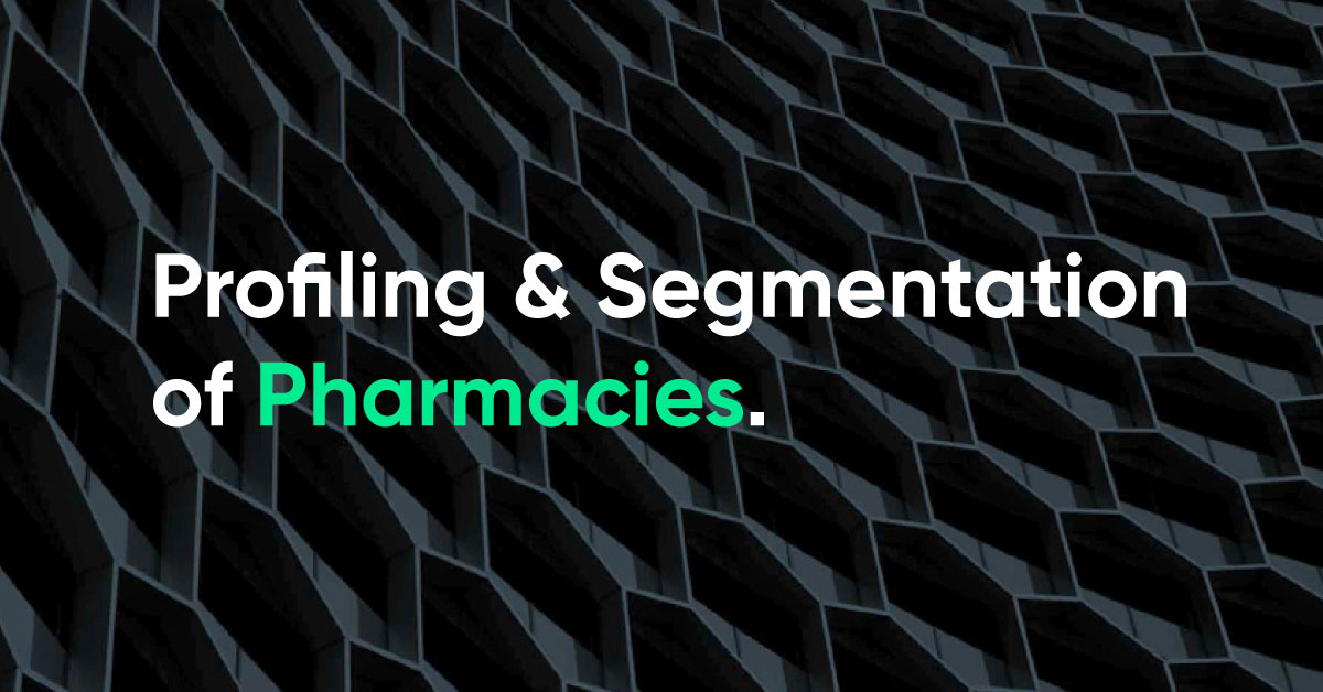 Profiling & Segmentation of Pharmacies - Segment & Target Design